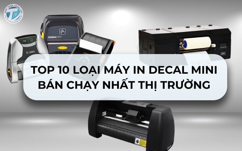 Top 10 loại máy in decal mini bán chạy nhất thị trường